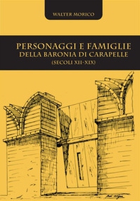 Personaggi e famiglie della baronia di Carapelle (secoli XII-XIX) - Librerie.coop