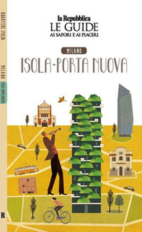 Milano. Isola-Porta nuova. Le guide ai sapori e ai piaceri - Librerie.coop Milano. Isola-Porta nuova. Le guide ai sapori e ai piaceri - Librerie.coop