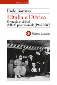 L'Italia e l'Africa. Strategie e visioni dell'età postcoloniale (1945-1989) - Librerie.coop