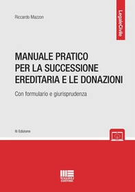Manuale pratico per la successione ereditaria con formulario e giurisprudenza - Librerie.coop