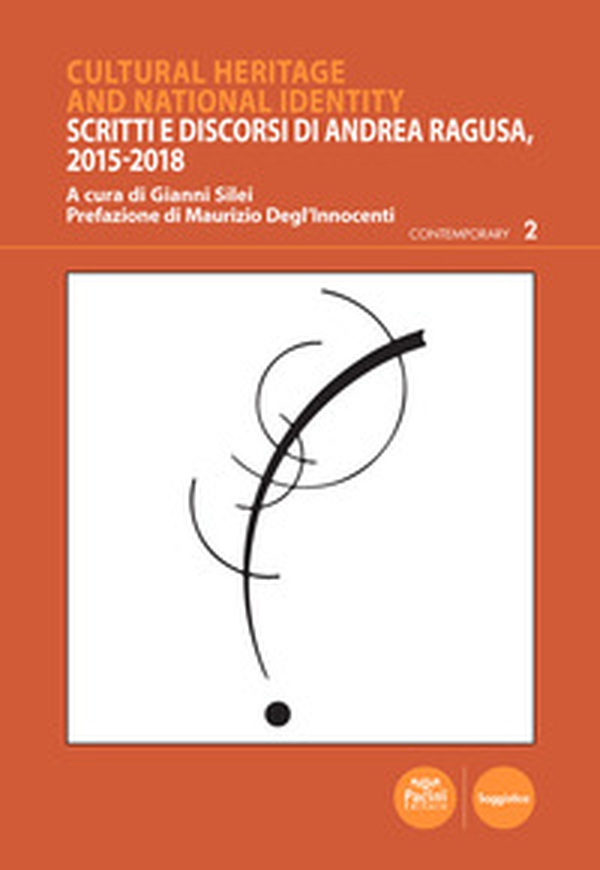 Cultural heritage and national identity. Scritti e discorsi di Andrea Ragusa, 2015-2018 - Librerie.coop Cultural heritage and national identity. Scritti e discorsi di Andrea Ragusa, 2015-2018 - Librerie.coop