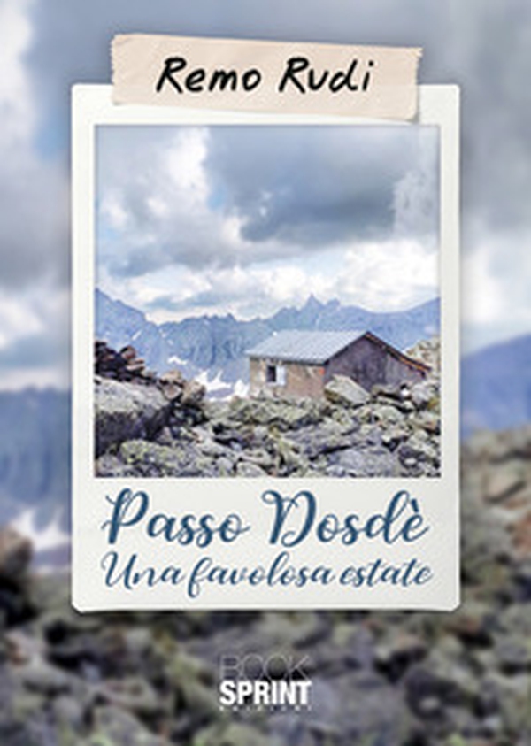 Passo Dosdé. Una favolosa estate - Librerie.coop Passo Dosdé. Una favolosa estate - Librerie.coop