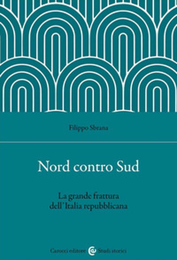 Nord contro Sud. La grande frattura dell'Italia repubblicana - Librerie.coop Nord contro Sud. La grande frattura dell'Italia repubblicana - Librerie.coop