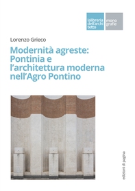 Modernità agreste: Pontinia e l'architettura moderna nell'Agro Pontino - Librerie.coop Modernità agreste: Pontinia e l'architettura moderna nell'Agro Pontino - Librerie.coop