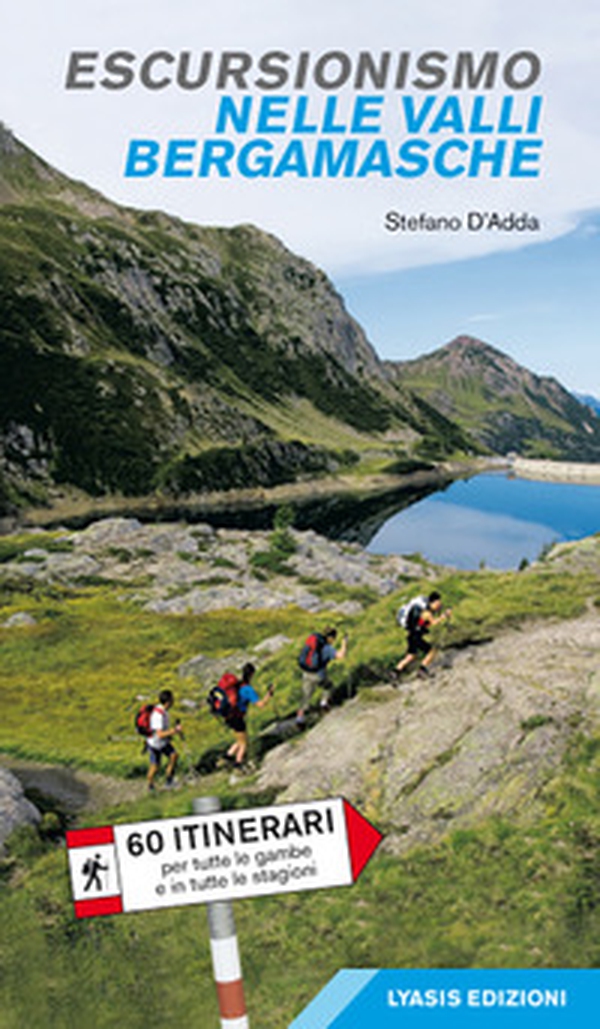 Escursionismo nelle valli bergamasche. 60 itinerari per tutte le gambe e in tutte le stagioni - Librerie.coop Escursionismo nelle valli bergamasche. 60 itinerari per tutte le gambe e in tutte le stagioni - Librerie.coop
