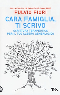 Cara famiglia, ti scrivo. Scrittura terapeutica per il tuo albero genalogico - Librerie.coop Cara famiglia, ti scrivo. Scrittura terapeutica per il tuo albero genalogico - Librerie.coop
