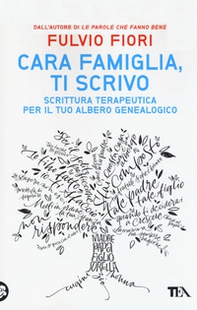 Cara famiglia, ti scrivo. Scrittura terapeutica per il tuo albero genalogico - Librerie.coop