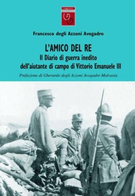 L'amico del re. Il diario di guerra inedito dell'aiutante di campo di Vittorio Emanuele III - Vol. 1 - Librerie.coop