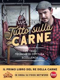 Tutto sulla carne. Tipi, tagli, tecniche di cottura, eccellenza - Librerie.coop