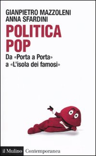Politica pop. Da «Porta a porta» a «L'isola dei famosi» - Librerie.coop