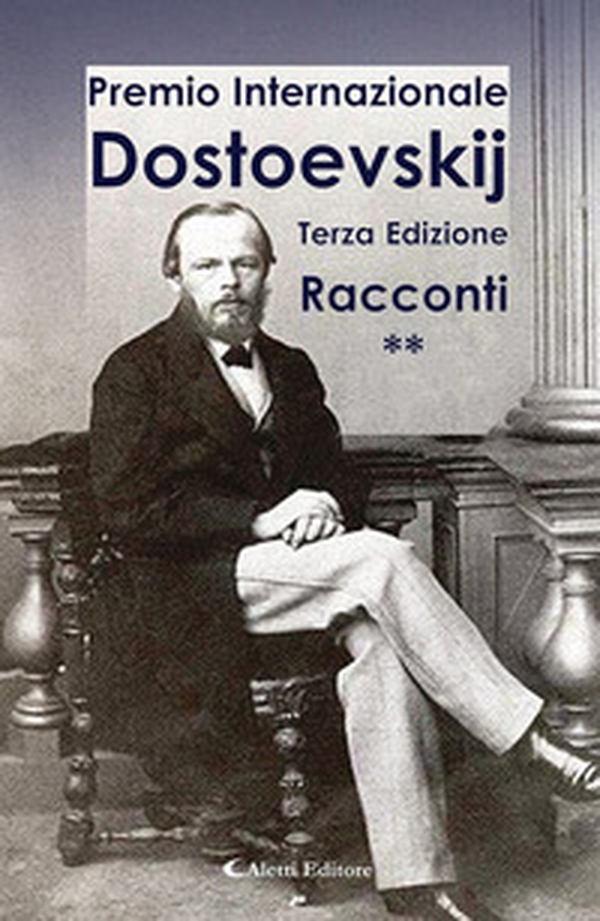 3° Premio Internazionale Dostoevskij. Racconti ** - Librerie.coop 3° Premio Internazionale Dostoevskij. Racconti ** - Librerie.coop