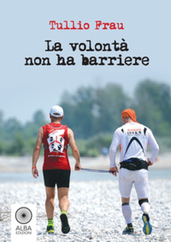 La volontà non ha barriere - Librerie.coop La volontà non ha barriere - Librerie.coop