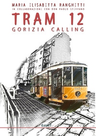 Tram 12. Gorizia calling - Librerie.coop Tram 12. Gorizia calling - Librerie.coop