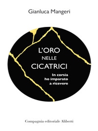 L'oro nelle cicatrici. In corsia ho imparato a ricevere - Librerie.coop