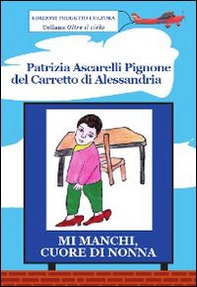 Mi manchi, cuore di nonna. Il grande amore delle nonne per i propri nipotini - Librerie.coop