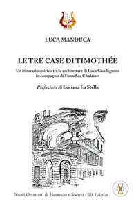Le tre case di Timothée. Un itinerario onirico tra le architetture di Luca Guadagnino in compagnia di Timothée Chalamet - Librerie.coop