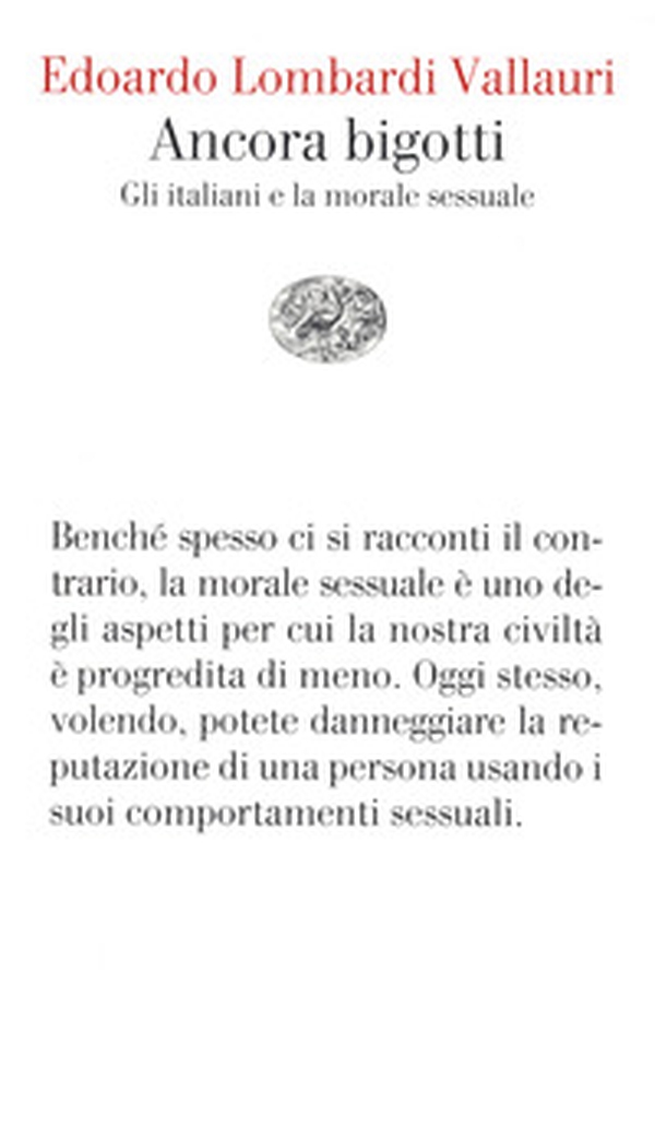Ancora bigotti. Gli italiani e la morale sessuale - Librerie.coop Ancora bigotti. Gli italiani e la morale sessuale - Librerie.coop