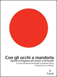 Con gli occhi a mandorla. Sguardi sul Giappone dei cartoon e dei fumetti - Librerie.coop