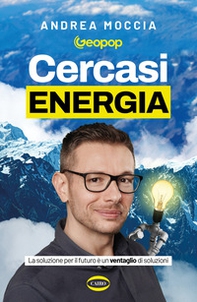 Cercasi energia. La soluzione per il futuro è un ventaglio di soluzioni - Librerie.coop Cercasi energia. La soluzione per il futuro è un ventaglio di soluzioni - Librerie.coop