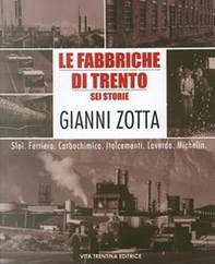 Le fabbriche di Trento. Sei storie - Librerie.coop Le fabbriche di Trento. Sei storie - Librerie.coop