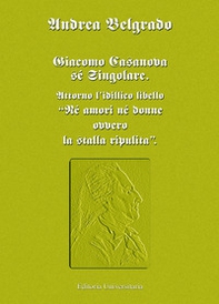 Giacomo Casanova sé singolare. Attorno l'idillico libello «Né amori né donne ovvero la stalla ripulita» - Librerie.coop