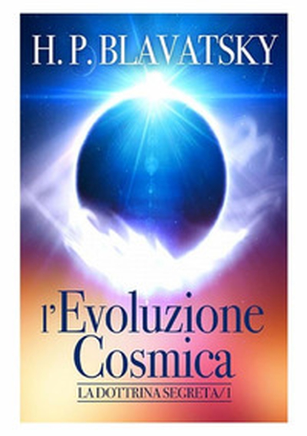 L'evoluzione cosmica. La dottrina segreta - Librerie.coop L'evoluzione cosmica. La dottrina segreta - Librerie.coop