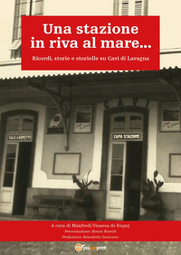 Una stazione in riva al mare... Ricordi, storie e storielle su Cavi di Lavagna - Librerie.coop Una stazione in riva al mare... Ricordi, storie e storielle su Cavi di Lavagna - Librerie.coop