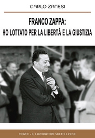 Franco Zappa: ho lottato per la libertà e la giustizia - Librerie.coop Franco Zappa: ho lottato per la libertà e la giustizia - Librerie.coop