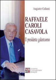 Raffaele Caroli Casavola. Il presidente galantuomo - Librerie.coop