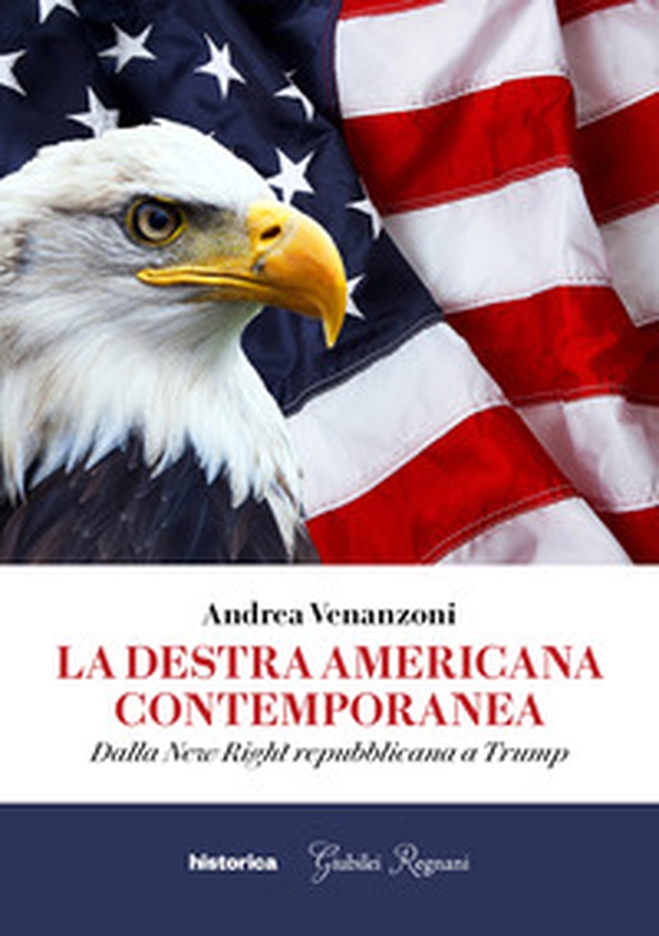 La destra americana contemporanea. Dalla New Right repubblicana a Trump - Librerie.coop