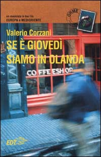 Se è giovedì siamo in Olanda. Un musicista in tour tra Europa e Medioriente - Librerie.coop Se è giovedì siamo in Olanda. Un musicista in tour tra Europa e Medioriente - Librerie.coop