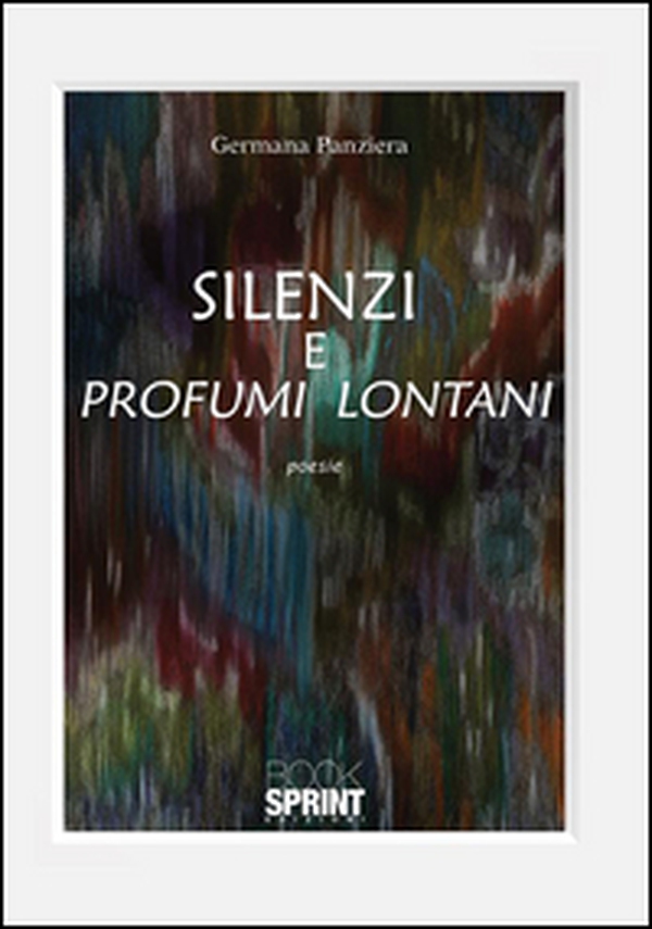 Silenzi e profumi lontani - Librerie.coop Silenzi e profumi lontani - Librerie.coop