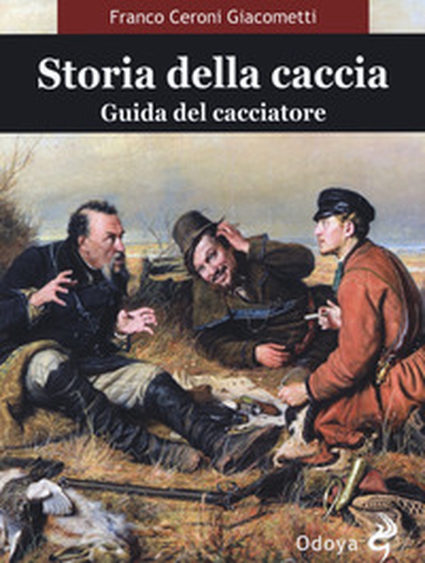 Storia della caccia. Guida del cacciatore - Librerie.coop Storia della caccia. Guida del cacciatore - Librerie.coop