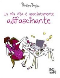 La mia vita è assolutamente affascinante - Librerie.coop