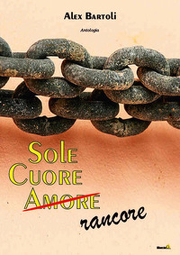 Sole, cuore, amore (rancore) - Librerie.coop