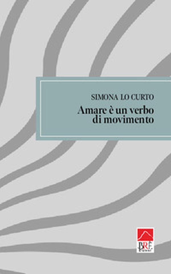 Amare è un verbo di movimento - Librerie.coop Amare è un verbo di movimento - Librerie.coop