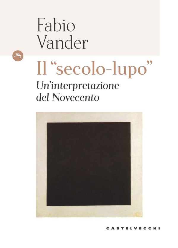 Il "secolo lupo". Un'interpretazione del novecento - Librerie.coop Il "secolo lupo". Un'interpretazione del novecento - Librerie.coop