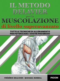 Il metodo Delavier per la muscolazione di livello superavanzato. Tutte le tecniche di allenamento per potenziare i vostri progressi - Librerie.coop