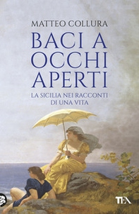 Baci a occhi aperti. Scritti sulla Sicilia - Librerie.coop