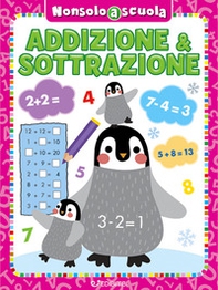 Addizione & sottrazione. Non solo a scuola - Librerie.coop