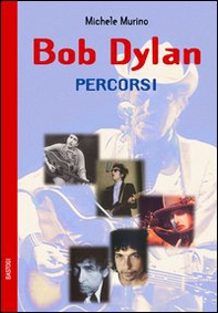 Bob Dylan. Percorsi - Librerie.coop