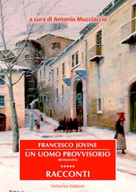 Francesco Jovine. Un uomo provvisorio e racconti - Librerie.coop