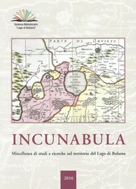 Incunabula. Miscellanea di studi e ricerche sul territorio del Lago di Bolsena 2016 - Librerie.coop