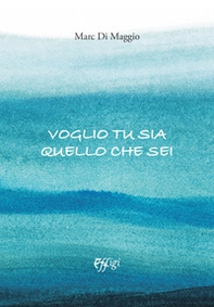 Voglio che tu sia quello che sei - Librerie.coop
