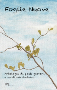 Foglie nuove. Antologia di poeti giovani - Librerie.coop