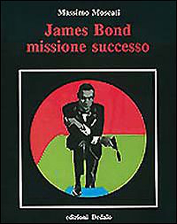 James Bond. Missione successo - Librerie.coop James Bond. Missione successo - Librerie.coop