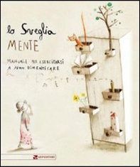 Lo sveglia mente. Manuale per esercitarsi a non dimenticare - Librerie.coop Lo sveglia mente. Manuale per esercitarsi a non dimenticare - Librerie.coop