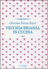 Vecchia Brianza in cucina - Librerie.coop Vecchia Brianza in cucina - Librerie.coop