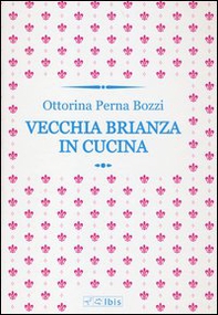 Vecchia Brianza in cucina - Librerie.coop