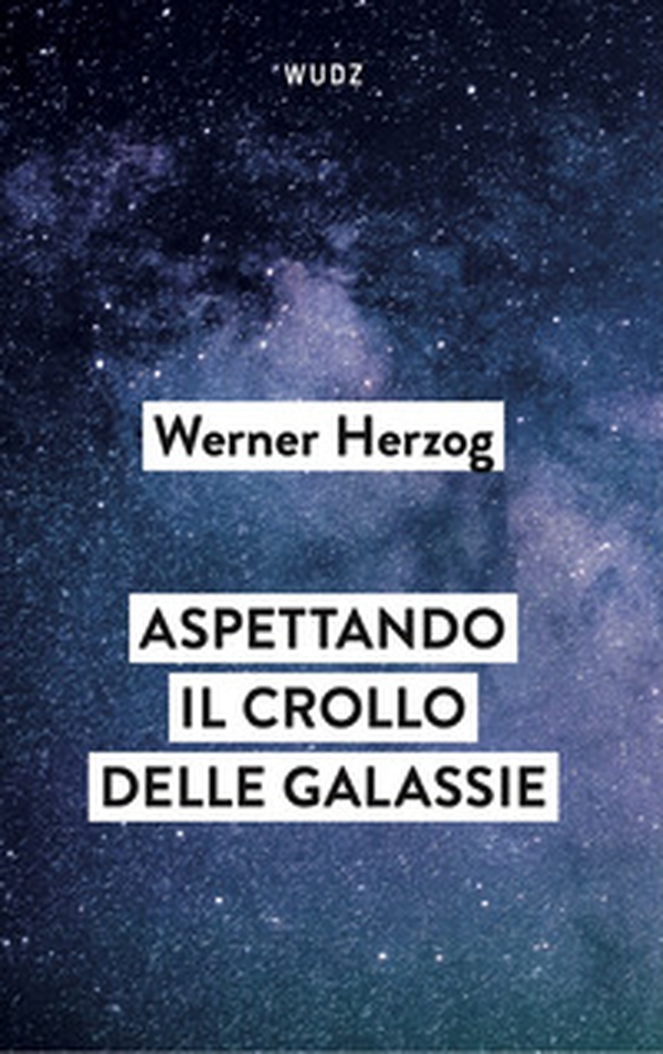 Aspettando il crollo delle galassie. Interviste al crepuscolo del mondo - Librerie.coop Aspettando il crollo delle galassie. Interviste al crepuscolo del mondo - Librerie.coop